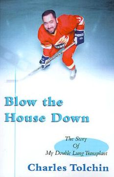 portada blow the house down: the story of my double lung transplant (in English)