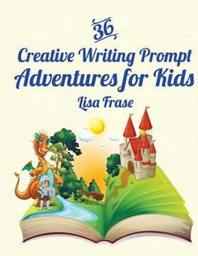 portada 36 Creative Writing Prompt Adventures for Kids (en Inglés)