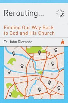 portada Rerouting: Finding Our Way Back to God and His Church: Finding Our Way Back to God and His Church (in English)