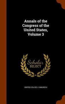 portada Annals of the Congress of the United States, Volume 3