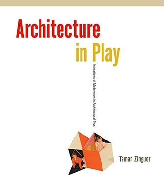 portada Architecture in Play: Intimations of Modernism in Architectural Toys (en Inglés)