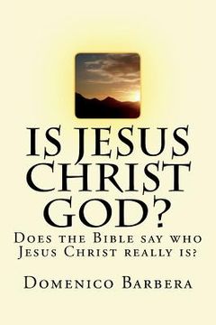 portada Is Jesus Christ God?: Does the Bible Say Who Jesus Christ Really Is? (en Inglés)
