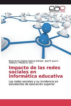 portada Impacto de las Redes Sociales en Informática Educativa: Las Redes Sociales y su Incidencia en Estudiantes de Educación Superior