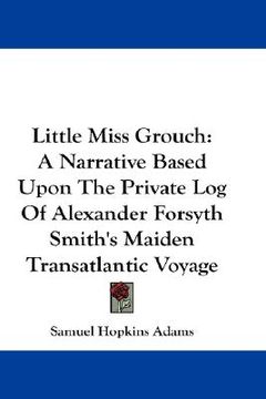 portada little miss grouch: a narrative based upon the private log of alexander forsyth smith's maiden transatlantic voyage (in English)
