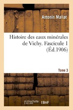 portada Histoire Des Eaux Minerales de Vichy. Tome 3, Fascicule 1 (Sciences) (French Edition)