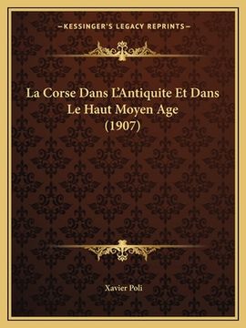 portada La Corse Dans L'Antiquite Et Dans Le Haut Moyen Age (1907) (en Francés)
