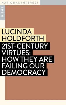 portada 21St-Century Virtues: How They are Failing our Democracy (in the National Interest) (en Inglés)