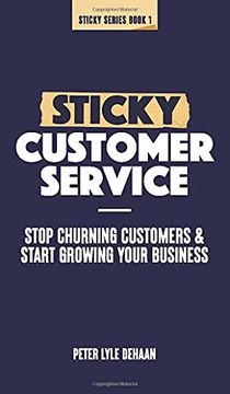 portada Sticky Customer Service: Stop Churning Customers and Start Growing Your Business (1) (in English)