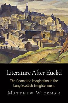 portada Literature After Euclid: The Geometric Imagination in the Long Scottish Enlightenment (Haney Foundation Series)