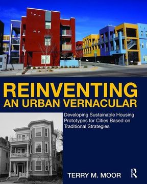 portada Reinventing an Urban Vernacular: Developing Sustainable Housing Prototypes for Cities Based on Traditional Strategies (in English)