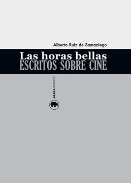 portada Las Horas Bellas. Escritos Sobre Cine (Lecturas de Cine) (in Spanish)