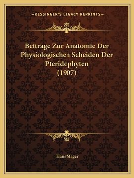 portada Beitrage Zur Anatomie Der Physiologischen Scheiden Der Pteridophyten (1907) (en Alemán)
