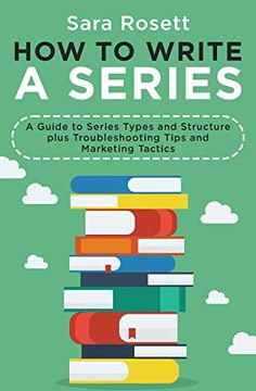 portada How to Write a Series: A Guide to Series Types and Structure Plus Troubleshooting Tips and Marketing Tactics (Genre Fiction how to) (en Inglés)
