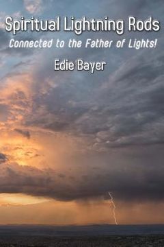 portada Spiritual Lightning Rods: Connected to the Father of Lights (en Inglés)