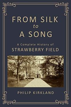 portada From Silk to a Song: A Complete History of Strawberry Field (in English)