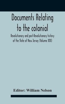 portada Documents Relating To The Colonial, Revolutionary And Post-Revolutionary History Of The State Of New Jersey (Volume Xxi) (en Inglés)