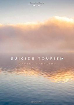 portada Suicide Tourism: Understanding the Legal, Philosophical, and Socio-Political Dimensions (en Inglés)