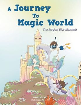 portada A Journey To Magic World: The Magical Blue Mermaid (en Inglés)