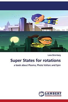 portada Super States for Rotations: A Book About Plasma, Photo Voltaic and Spin (en Inglés)
