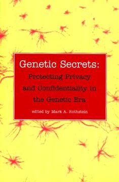 portada genetic secrets: protecting privacy and confidentiality in the genetic era
