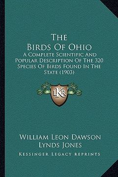 portada the birds of ohio the birds of ohio: a complete scientific and popular description of the 320 spea complete scientific and popular description of the