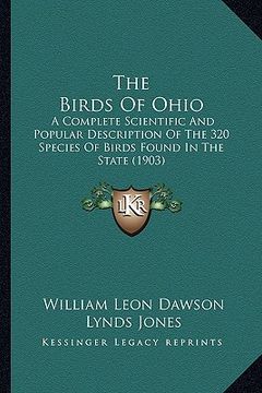 portada the birds of ohio the birds of ohio: a complete scientific and popular description of the 320 spea complete scientific and popular description of the (in English)