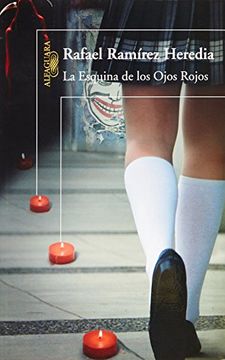 Libro La Esquina De Los Ojos Rojos, Rafael Ramirez Heredia, ISBN