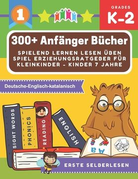 portada 300+ Anfänger bücher spielend lernen lesen üben spiel erziehungsratgeber für kleinkinder - kinder 7 jahre: Große märchenbuch mit bildern kinderbücher (en Alemán)