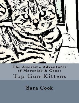 portada The Awesome Adventures of Maverick & Goose: Top Gun Kittens (en Inglés)