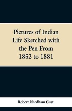portada Pictures of Indian Life Sketched with the Pen From 1852 to 1881. (in English)