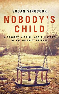 portada Nobody's Child: A Tragedy, a Trial, and a History of the Insanity Defense (in English)