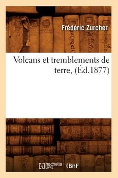 portada Volcans Et Tremblements de Terre, (Éd.1877) (in French)