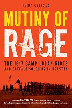 portada Mutiny of Rage: The 1917 Camp Logan Riots and Buffalo Soldiers in Houston 