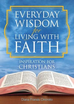 portada Everyday Wisdom for Living with Faith: Inspiration for Christians (en Inglés)