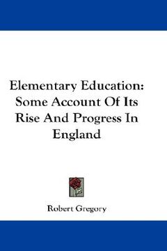 portada elementary education: some account of its rise and progress in england (en Inglés)