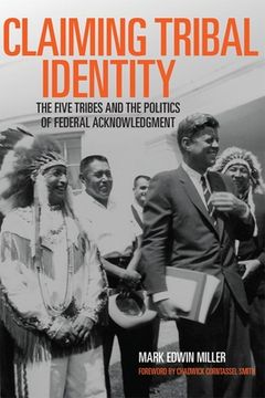 portada Claiming Tribal Identity: The Five Tribes and the Politics of Federal Acknowledgment (en Inglés)