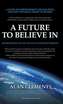 portada A Future To Believe In: 108 Reflections on the Art and Activism of Freedom (en Inglés)