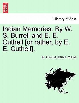 portada indian memories. by w. s. burrell and e. e. cuthell [or rather, by e. e. cuthell]. (en Inglés)
