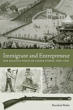 portada immigrant and entrepreneur: the atlantic world of caspar wistar, 16501750