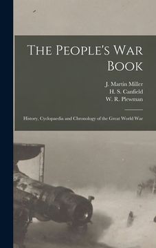 portada The People's War Book [microform]: History, Cyclopaedia and Chronology of the Great World War (en Inglés)