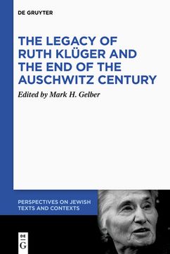 portada The Legacy of Ruth Klüger and the End of the Auschwitz Century (en Inglés)