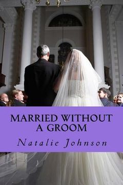 portada Married Without A Groom: Sometime You Is All You Need (en Inglés)