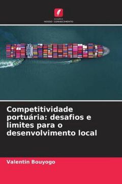 portada Competitividade Portuária: Desafios e Limites Para o Desenvolvimento Local
