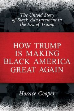 portada How Trump Is Making Black America Great Again: The Untold Story of Black Advancement in the Era of Trump (en Inglés)