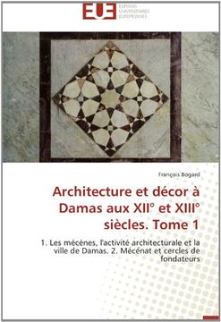 portada Architecture Et Decor a Damas Aux XII Et XIII Siecles. Tome 1