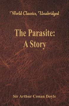 portada The Parasite: A Story (World Classics, Unabridged)