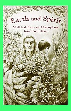 portada Earth and Spirit: Medicinal Plants and Healing Lore From Puerto Rico (en Inglés)