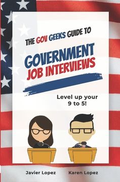 portada The Gov Geeks Guide to Government Job Interviews (en Inglés)