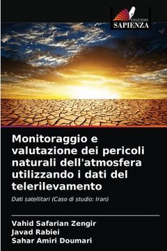 portada Monitoraggio e valutazione dei pericoli naturali dell'atmosfera utilizzando i dati del telerilevamento (en Italiano)