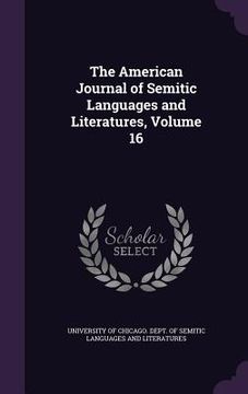 portada The American Journal of Semitic Languages and Literatures, Volume 16 (en Inglés)